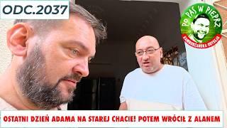 Ostatni dzień Adama na starej chacie! A później przyjechał z Alanami. Odc. 2037
