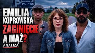 EMILIA KOPROWSKA. WIZJA LOKALNA Z MĘŻEM | ANALIZA ZAGINIĘCIA